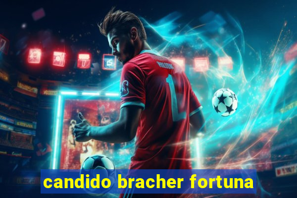 candido bracher fortuna